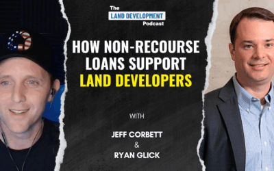 How Non-Recourse Loans Support Land Developers with Jeff Corbett